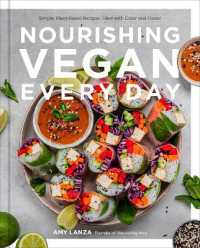Nourishing Vegan Every Day : Simple, Plant-Based Recipes Filled with Color and Flavor