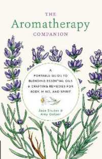 Aromatherapy Companion : A Portable Guide to Blending Essential Oils and Crafting Remedies for Body, Mind, and Spirit