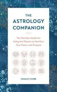 The Astrology Companion : The Portable Guide for Using the Planets to Manifest Your Power and Purpose