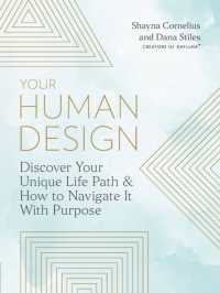 Your Human Design : Use Your Unique Energy Type to Manifest the Life You Were Born for