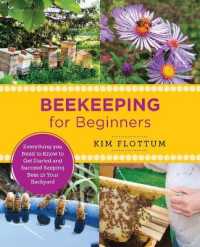 Beekeeping for Beginners : Everything you Need to Know to Get Started and Succeed Keeping Bees in Your Backyard (New Shoe Press)