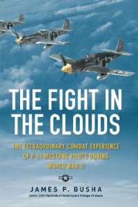 The Fight in the Clouds : The Extraordinary Combat Experience of P-51 Mustang Pilots during World War II