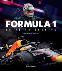 Formula 1 Drive to Survive the Unofficial Companion : The Stars, Strategy, Technology, and History of F1