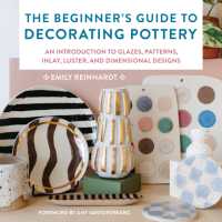The Beginner's Guide to Decorating Pottery : An Introduction to Glazes, Patterns, Inlay, Luster, and Dimensional Designs (Essential Ceramics Skills)