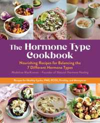 The Hormone Type Cookbook : Nourishing Recipes for Balancing the 7 Different Hormone Types - Recipes for Healthy Cycles, PMS, PCOS, Fertility, and Menopause
