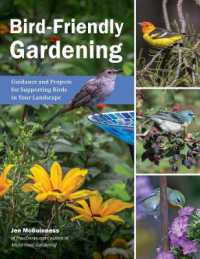 Bird Friendly Gardening : Guidance and Projects for Supporting Birds in Your Landscape