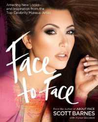 Face to Face : Amazing New Looks and Inspiration from the Top Celebrity Makeup Artist -- Paperback / softback