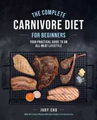 The Complete Carnivore Diet for Beginners : Your Practical Guide to an All-Meat Lifestyle