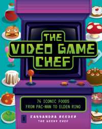 The Video Game Chef : 76 Iconic Foods from Pac-Man to Elden Ring
