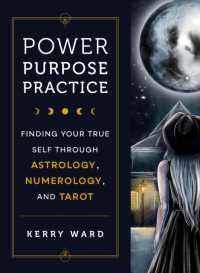 Power， Purpose， Practice : Finding Your True Self through Astrology， Numerology， and Tarot