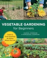 Vegetable Gardening for Beginners : Learn to Grow Anything No Matter Where You Live (New Shoe Press)