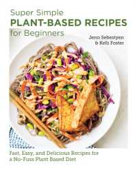 Super Simple Plant-Based Recipes for Beginners : Fast, Easy, and Delicious Recipes for a No-Fuss Plant-Based Diet (New Shoe Press)