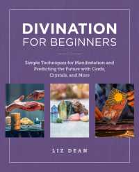 Divination for Beginners : Simple Techniques for Manifestation and Predicting the Future with Cards, Crystals, and More (New Shoe Press)