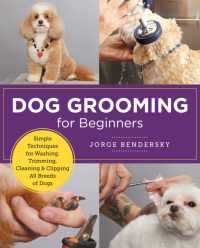 Dog Grooming for Beginners : Simple Techniques for Washing, Trimming, Cleaning & Clipping All Breeds of Dogs (New Shoe Press)