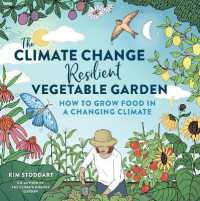 The Climate Change-Resilient Vegetable Garden : How to Grow Food in a Changing Climate