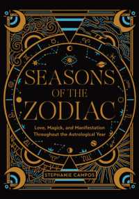 Seasons of the Zodiac : Love, Magick, and Manifestation Throughout the Astrological Year