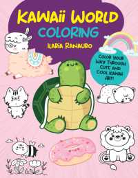 Kawaii World Coloring : Color your way through cute and cool kawaii art! (Manga Coloring)