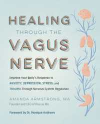 Healing through the Vagus Nerve : Improve Your Body's Response to Anxiety, Depression, Stress, and Trauma through Nervous System Regulation