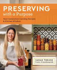 Preserving with a Purpose : Next-Generation Canning Recipes and Kitchen Wisdom