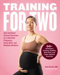 Training for Two : Safe & Smart Prenatal Exercises for a Smoother Pregnancy, Easier Birth, and Healthier Newborn