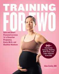 Training for Two : Safe and Smart Prenatal Exercises for a Smoother Pregnancy, Easier Birth, and Healthier Newborn - 90+ Resistance Training, Mobility, Birth Prep, and Labor Support Exercises
