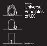 The Pocket Universal Principles of UX : 100 Timeless Strategies to Create Positive Interactions between People and Technology (Rockport Universal)