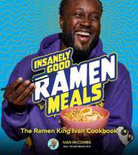 Insanely Good Ramen Meals : The Ramen King Ivan Cookbook