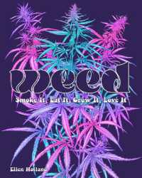 Weed : Smoke It, Eat It, Grow It, Love It