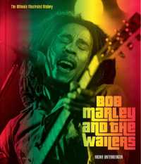 Bob Marley and the Wailers : The Ultimate Illustrated History （New）