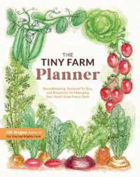 The Tiny Farm Planner : Recordkeeping, Seasonal To-dos, and Resources for Managing Your Small-scale Home Farm