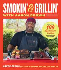 Smokin' and Grillin' with Aaron Brown : More than 100 Spectacular Recipes for Cooking Outdoors