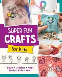 Super Fun Crafts for Kids : Bead, Crochet, Knot, Braid, Sew!
