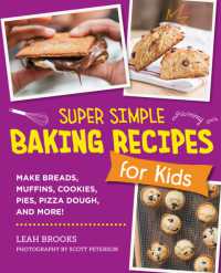 Super Simple Baking Recipes for Kids : Make Breads, Muffins, Cookies, Pies, Pizza Dough, and More!