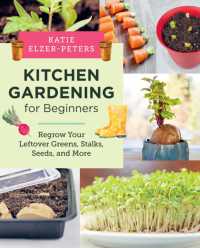 Kitchen Gardening for Beginners : Regrow Your Leftover Greens, Stalks, Seeds, and More