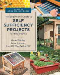 Beginner's Guide to Self Sufficiency Projects for the Home : Grow Edibles, Raise Animals, Live Off the Grid & DIY