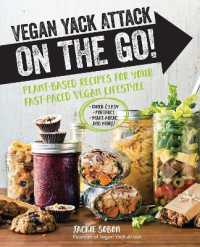 Vegan Yack Attack on the Go! : Plant-Based Recipes for Your Fast-Paced Vegan Lifestyle •Quick & Easy •Portable •Make-Ahead •And More!