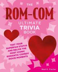 The Rom-Com Ultimate Trivia Book : Test Your Superfan Status and Relive the Most Iconic Romantic Comedy Movie Moments (Ultimate Trivia)