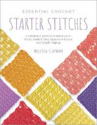 Essential Crochet Starter Stitches : Portable Stitch Companion: Solids, Shells & Fans, Openwork & Lace, and Simple Edgings (Pocket Guides)