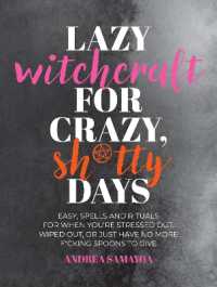 Lazy Witchcraft for Crazy Sh*tty Days : Easy, Low-Effort Spells and Rituals for When You're Stressed Out, Wiped Out, or Just Have No More Spoons to Give