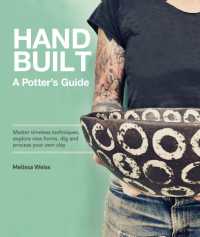 Handbuilt, a Potter's Guide : Master timeless techniques, explore new forms, dig and process your own clay
