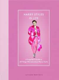 Harry Styles Is Life : A Superfan's Guide to All Things We Love about Harry Styles (Modern Icons)