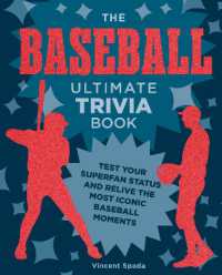 The Baseball Ultimate Trivia Book : Test Your Superfan Status and Relive the Most Iconic Baseball Moments (Ultimate Trivia)