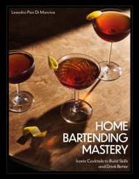 Home Bartending Mastery : Iconic Cocktails to Build Skills and Drink Better