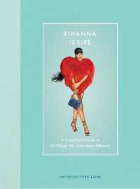 Rihanna Is Life : A Superfan's Guide to All Things We Love about Rihanna (Modern Icons)