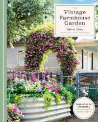 The Vintage Farmhouse Garden : Your Guide to Creating a Vintage-Inspired Outdoor Space