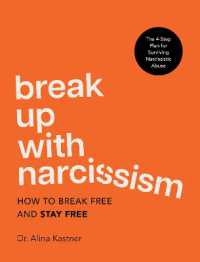Break Up with Narcissism : How to Break Free and Stay Free — the 4-Step Plan for Surviving Narcissistic Abuse