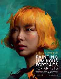 Painting Luminous Portraits for Artists : An Essential Guide to Painting Facial Features, Fleshtones, Light, and Form (For Artists)