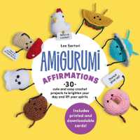 Amigurumi Affirmations : 30 Cute and Easy Crochet Projects to Brighten Your Day and Lift Your Spirits - Includes printed and downloadable cards!