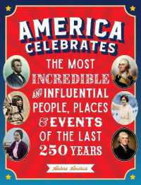 America Celebrates : The Most Incredible and Influential People, Places & Events of the Last 250 Years