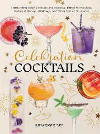 Celebration Cocktails : Outstanding Batch Cocktails and Individual Drinks for Holidays, Parties, Birthdays, Weddings, and Other Festive Occasions